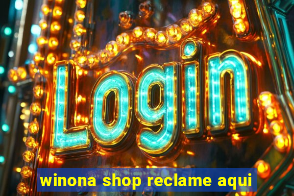 winona shop reclame aqui